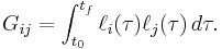 G_{ij}=\int_{t_0}^{t_f} \ell_i(\tau)\ell_j(\tau)\, d\tau. 