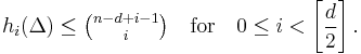  h_i(\Delta) \leq \tbinom{n-d%2Bi-1}{i} \quad 
\textrm{for} \quad
0 \leq i < \left[\frac{d}{2}\right]. 