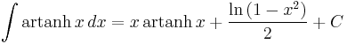 \int \operatorname{artanh} \, x \, dx=
    x \, \operatorname{artanh} \, x%2B\frac{\ln\left(1-x^2\right)}{2}%2BC