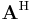 \mathbf{A}^\mathrm{H} \,\!