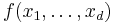 f(x_1, \ldots, x_d)\ 