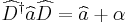  \widehat{D}^{\dagger}\widehat{a}\widehat{D} = \widehat{a} %2B \alpha