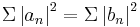 \Sigma\left|a_n\right|^2 = \Sigma\left|b_n\right|^2\,