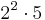 2^2 \cdot 5