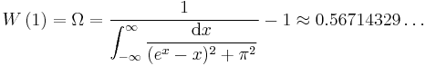 W\left(1\right) = \Omega=\frac{1}{\displaystyle \int_{-\infty}^{\infty}\frac{{\rm{d}}x}{(e^x-x)^2%2B\pi^2}}-1\approx 0.56714329\dots\,