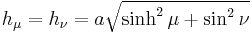 
h_{\mu} = h_{\nu} = a\sqrt{\sinh^{2}\mu %2B \sin^{2}\nu}
