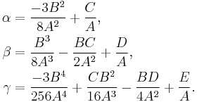 \begin{align}
\alpha & = {-3 B^2 \over 8 A^2} %2B {C \over A} ,\\
\beta & = {B^3 \over 8 A^3} - {B C \over 2 A^2} %2B {D \over A} ,\\
\gamma & = {-3 B^4 \over 256 A^4} %2B {C B^2 \over 16 A^3} - {B D \over 4 A^2} %2B {E \over A} .
\end{align}