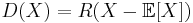 D(X) = R(X - \mathbb{E}[X])