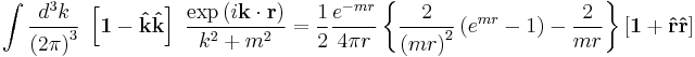   \int { d^3 k \over \left ( 2 \pi \right ) ^3 } 
 \; \left[ \mathbf 1 - \mathbf{\hat k} \mathbf{\hat k} \right] \;
{ \exp \left ( i\mathbf \mathbf k \cdot \mathbf r \right ) \over k^2 %2Bm^2 } 
= 

 {1\over 2} {e^{  - m r } \over 4 \pi r }  \left\{    
  {2 \over \left( mr \right)^2  } \left( e^{mr} -1 \right) -  {2\over mr} \right \}
\left[\mathbf 1 %2B \mathbf{\hat r} \mathbf{\hat r}\right]
  