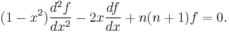 (1-x^2){d^2 f \over dx^2} -2x {df \over dx } %2B n(n%2B1)f = 0.