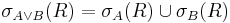 \sigma_{A \lor B}(R)=\sigma_{A}(R)\cup\sigma_{B}(R)