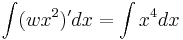 \int (wx^2)' dx = \int x^4 dx