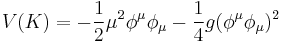 V(K) = -\frac12\mu^2\phi^\mu\phi_\mu - \frac14g(\phi^\mu \phi_\mu)^2\;