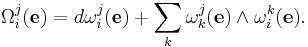 
\Omega_i^j(\mathbf e) = d\omega_i^j(\mathbf e)%2B\sum_k\omega_k^j(\mathbf e)\wedge\omega_i^k(\mathbf e).
