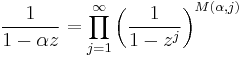 {1 \over 1-\alpha z}=\prod_{j=1}^\infty\left({1 \over 1-z^j}\right)^{M(\alpha,j)}