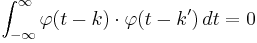 \int_{-\infty}^\infty \varphi(t - k) \cdot \varphi(t - k') \, dt = 0