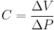 C =  \frac{ \Delta V}{ \Delta P} 