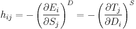 
h_{ij} = -\left ( \frac{\partial E_i}{\partial S_j} \right )^D
 = -\left ( \frac{\partial T_j}{\partial D_i} \right )^S
