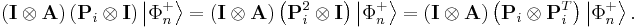 
\left(  \mathbf{I}\otimes\mathbf{A}\right)  \left(  \mathbf{P}_{i}
\otimes\mathbf{I}\right)  \left\vert \Phi_{n}^{%2B}\right\rangle    =\left(
\mathbf{I}\otimes\mathbf{A}\right)  \left(  \mathbf{P}_{i}^{2}\otimes
\mathbf{I}\right)  \left\vert \Phi_{n}^{%2B}\right\rangle
  =\left(  \mathbf{I}\otimes\mathbf{A}\right)  \left(  \mathbf{P}_{i}
\otimes\mathbf{P}_{i}^{T}\right)  \left\vert \Phi_{n}^{%2B}\right\rangle .
