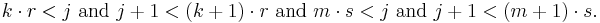 k \cdot r < j \text{ and } j %2B 1 < (k %2B 1) \cdot r \text{ and } m \cdot s < j \text{ and } j %2B 1 < (m %2B 1) \cdot s. \, 