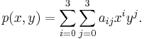 p(x,y) = \sum_{i=0}^3 \sum_{j=0}^3 a_{ij} x^i y^j.