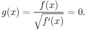 g(x)=\frac{f(x)}{\sqrt{f'(x)}}=0.