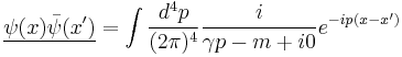 \underline{\psi(x)\bar\psi(x')}=\int{d^4p\over(2\pi)^4}{i\over \gamma p-m%2Bi0}e^{-ip(x-x')}