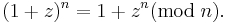 (1%2Bz)^n = 1%2Bz^n (\mbox{mod}\;n).