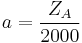 a= \frac{Z_A}{2000}