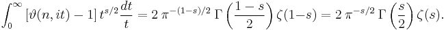 \int_0^\infty \left[\vartheta (n,it) -1 \right] t^{s/2} \frac{dt}{t}=
2\  \pi^{-(1-s)/2} \ \Gamma \left( \frac {1-s}{2} \right) \zeta(1-s)
=2\  \pi^{-s/2} \ \Gamma \left( \frac {s}{2} \right) \zeta(s).