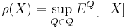 \rho(X) = \sup_{Q \in \mathcal{Q}} E^Q[-X]