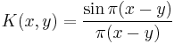  K(x, y) = \frac{\sin \pi(x-y)}{\pi(x-y)} 