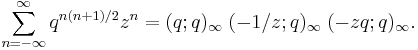 \sum_{n=-\infty}^\infty q^{n(n%2B1)/2}z^n =
(q;q)_\infty \; (-1/z;q)_\infty \; (-zq;q)_\infty.