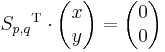 {S_{p,q}}^\mathrm{T}\cdot\begin{pmatrix}x\\y\end{pmatrix} = \begin{pmatrix}0\\0\end{pmatrix}