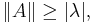 \left \| A \right \| \ge |\lambda| , 