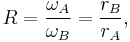  R =\frac{\omega_A}{\omega_B}=\frac{r_B}{r_A},