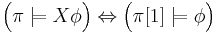 \Big( \pi \models X\phi \Big) \Leftrightarrow \Big( \pi[1] \models \phi \Big)