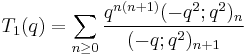 T_1(q) = \sum_{n\ge 0} {q^{n(n%2B1)} (-q^2;q^2)_n \over (-q;q^2)_{n%2B1}}