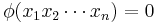 \phi(x_1 x_2 \cdots x_n) =0 