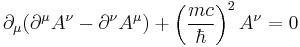 \partial_\mu(\partial^\mu A^\nu - \partial^\nu A^\mu)%2B\left(\frac{mc}{\hbar}\right)^2 A^\nu=0