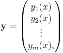  \mathbf{y} = \begin{pmatrix}
 y_1 (x) \\
 y_2 (x) \\
 \vdots  \\
 y_m (x),
\end{pmatrix}
 \,\!