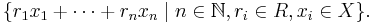 \{r_1x_1%2B\dots%2Br_nx_n \mid n\in\mathbb{N}, r_i\in R, x_i\in X\}.\,