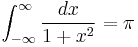 \int_{-\infty}^\infty\frac{dx}{1%2Bx^2} = \pi\!