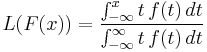 L(F(x))=\frac{\int_{-\infty}^{x} t\,f(t)\,dt}{\int_{-\infty}^\infty t\,f(t)\,dt}