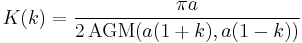 K(k) = \frac{\pi a}{2 \, \operatorname{AGM}(a (1 %2B k),a (1 - k))} \, 