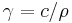 \gamma =c/\rho