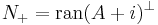  N_%2B = \operatorname{ran}(A%2Bi)^{\perp}