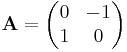 \mathbf{A}=\begin{pmatrix}0 & -1\\ 1 & 0\end{pmatrix}