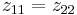 \textstyle z_{11} = z_{22}