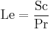 \mathrm{Le} = \frac{\mathrm{Sc}}{\mathrm{Pr}}